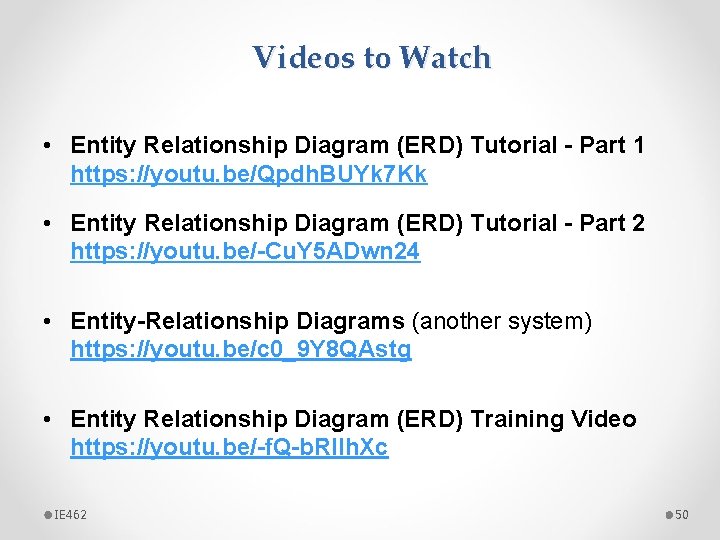 Videos to Watch • Entity Relationship Diagram (ERD) Tutorial - Part 1 https: //youtu.