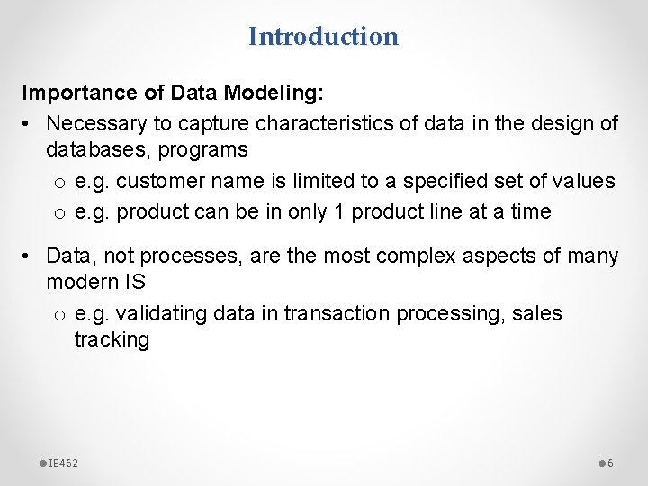 Introduction Importance of Data Modeling: • Necessary to capture characteristics of data in the