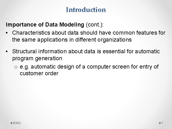 Introduction Importance of Data Modeling (cont. ): • Characteristics about data should have common