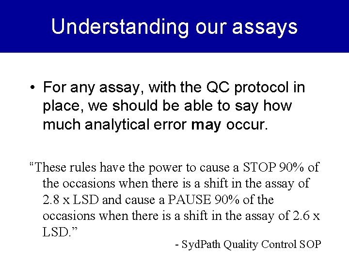 Understanding our assays • For any assay, with the QC protocol in place, we
