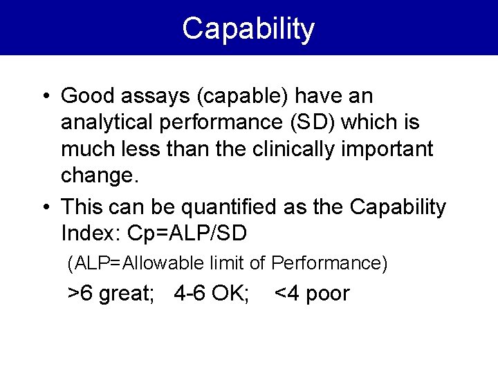 Capability • Good assays (capable) have an analytical performance (SD) which is much less