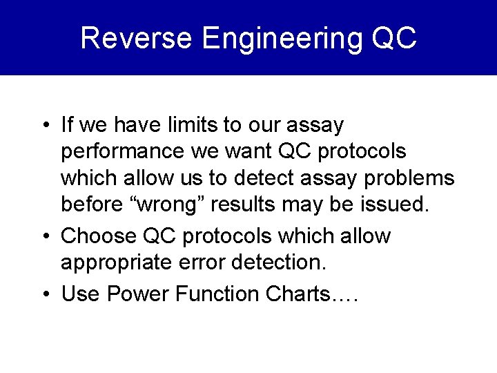 Reverse Engineering QC • If we have limits to our assay performance we want