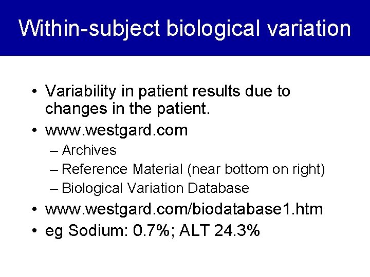 Within-subject biological variation • Variability in patient results due to changes in the patient.