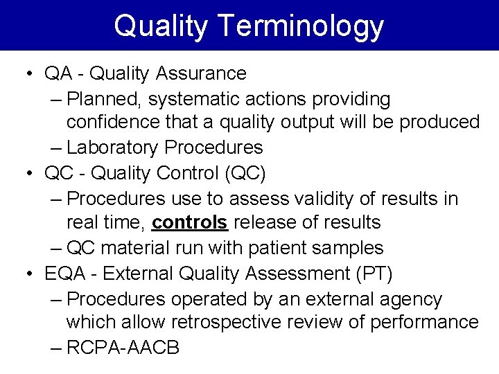 Quality Terminology • QA - Quality Assurance – Planned, systematic actions providing confidence that