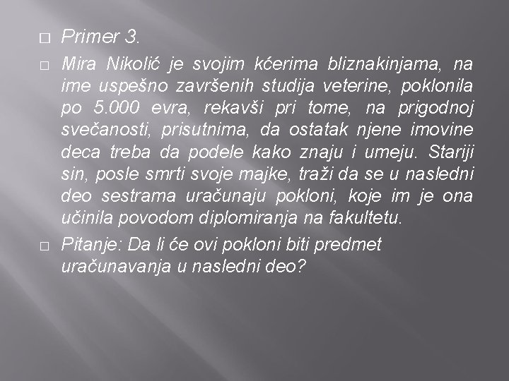 � � � Primer 3. Mira Nikolić je svojim kćerima bliznakinjama, na ime uspešno