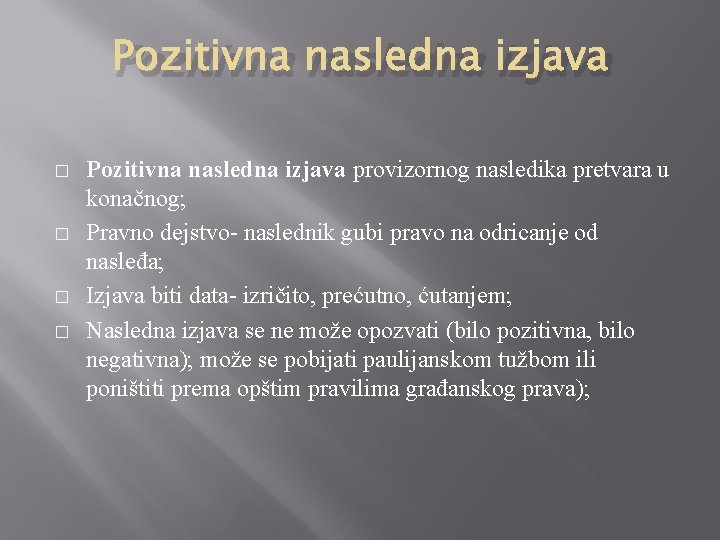 Pozitivna nasledna izjava � � Pozitivna nasledna izjava provizornog nasledika pretvara u konačnog; Pravno