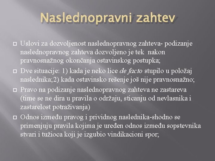 Naslednopravni zahtev Uslovi za dozvoljenost naslednopravnog zahteva- podizanje naslednopravnog zahteva dozvoljeno je tek nakon