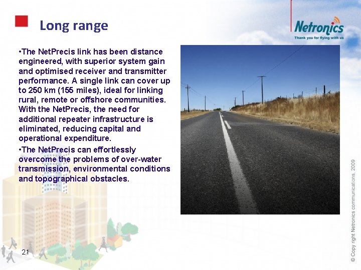 Long range • The Net. Precis link has been distance engineered, with superior system