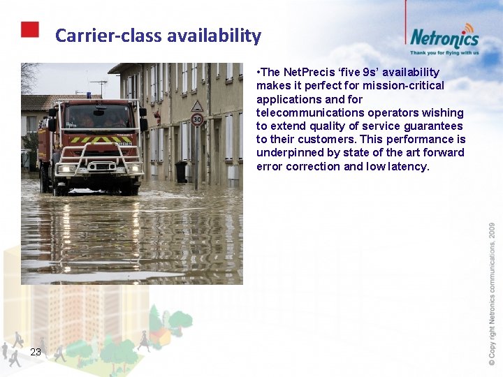 Carrier-class availability • The Net. Precis ‘five 9 s’ availability makes it perfect for