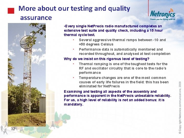 More about our testing and quality assurance • Every single Net. Precis radio manufactured