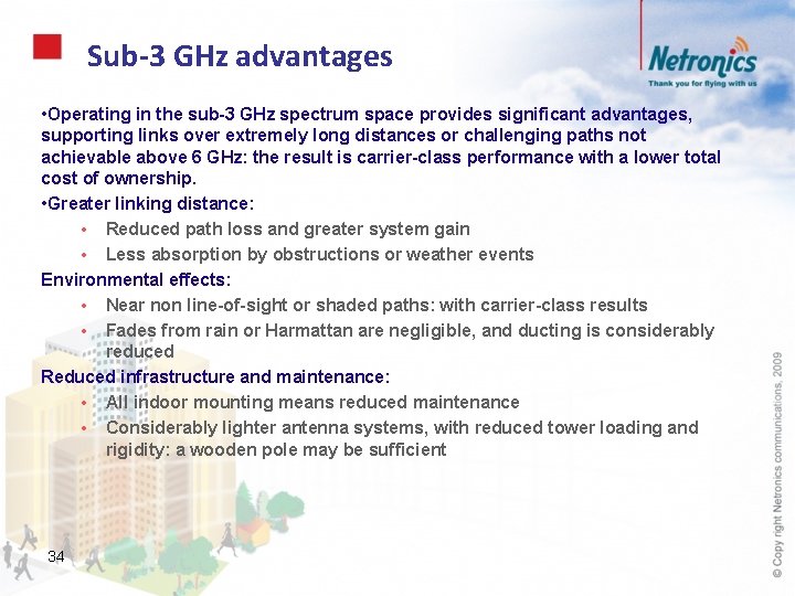 Sub-3 GHz advantages • Operating in the sub-3 GHz spectrum space provides significant advantages,