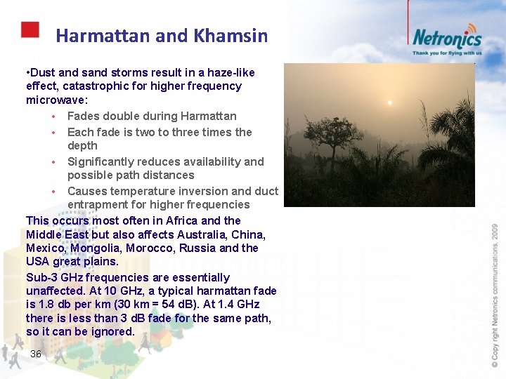 Harmattan and Khamsin • Dust and storms result in a haze-like effect, catastrophic for