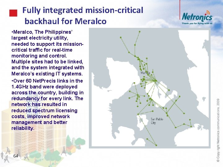 Fully integrated mission-critical backhaul for Meralco • Meralco, The Philippines’ largest electricity utility, needed