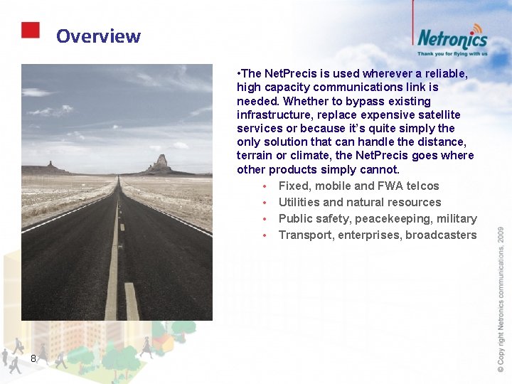 Overview • The Net. Precis is used wherever a reliable, high capacity communications link