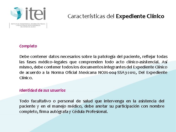 Características del Expediente Clínico Completo Debe contener datos necesarios sobre la patología del paciente,