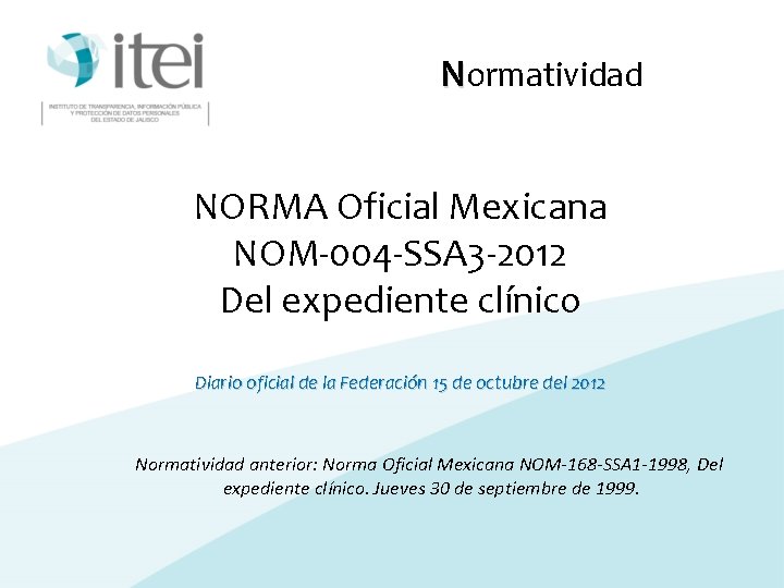 Normatividad NORMA Oficial Mexicana NOM-004 -SSA 3 -2012 Del expediente clínico Diario oficial de