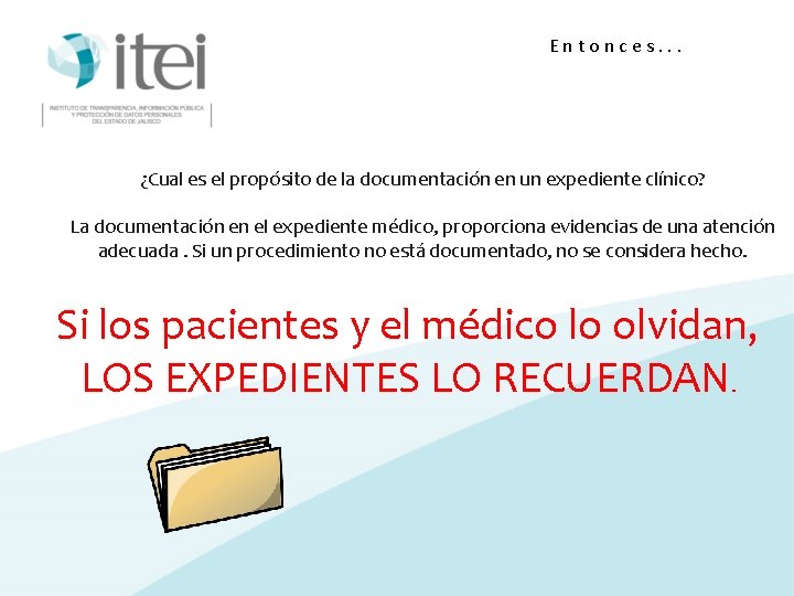 Entonces. . . ¿Cual es el propósito de la documentación en un expediente clínico?