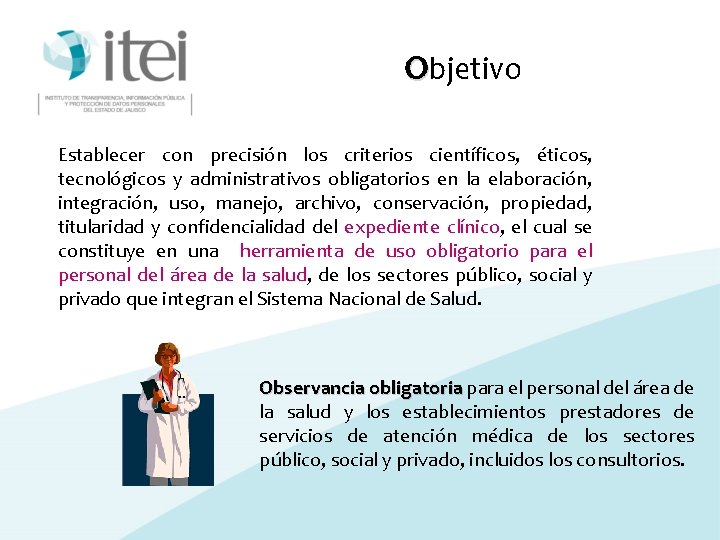 Objetivo Establecer con precisión los criterios científicos, éticos, tecnológicos y administrativos obligatorios en la