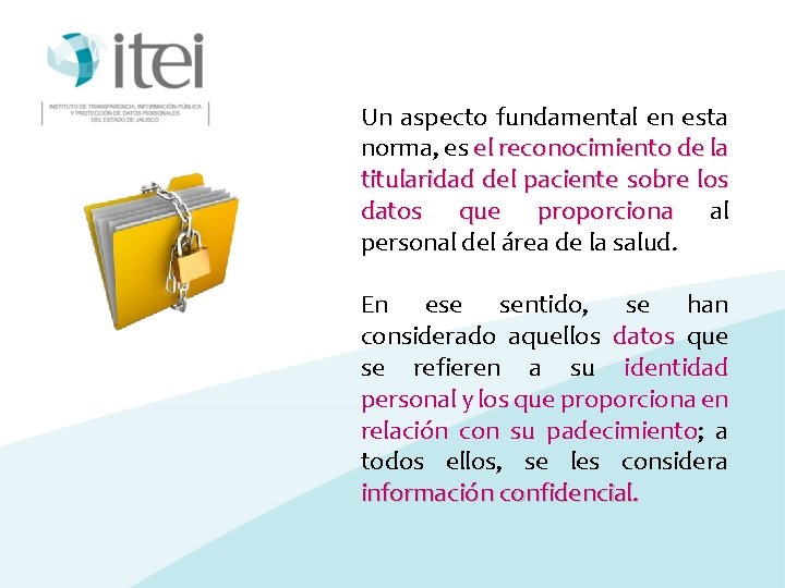 Un aspecto fundamental en esta norma, es el reconocimiento de la titularidad del paciente