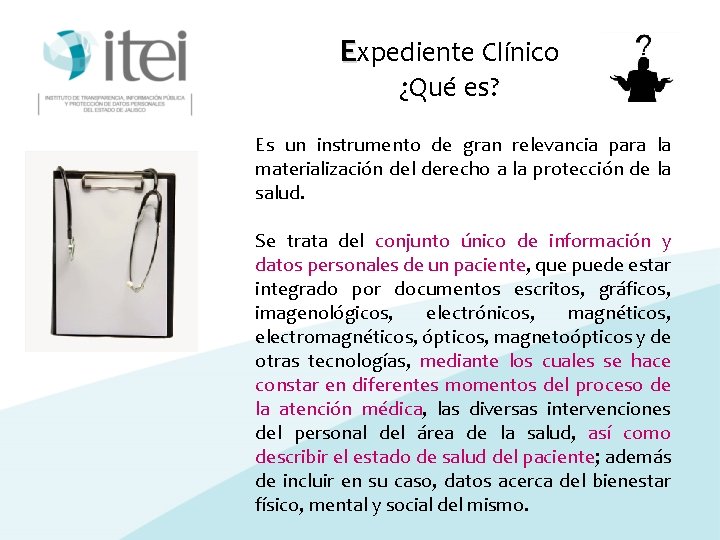 Expediente Clínico ¿Qué es? Es un instrumento de gran relevancia para la materialización del