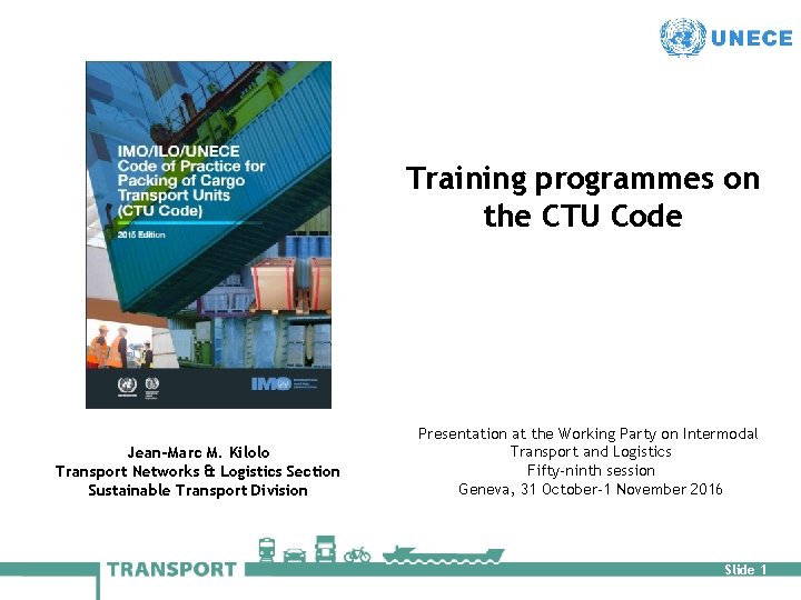 Training programmes on the CTU Code Jean-Marc M. Kilolo Transport Networks & Logistics Section