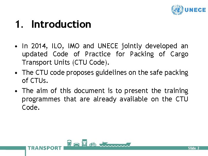 1. Introduction • In 2014, ILO, IMO and UNECE jointly developed an updated Code