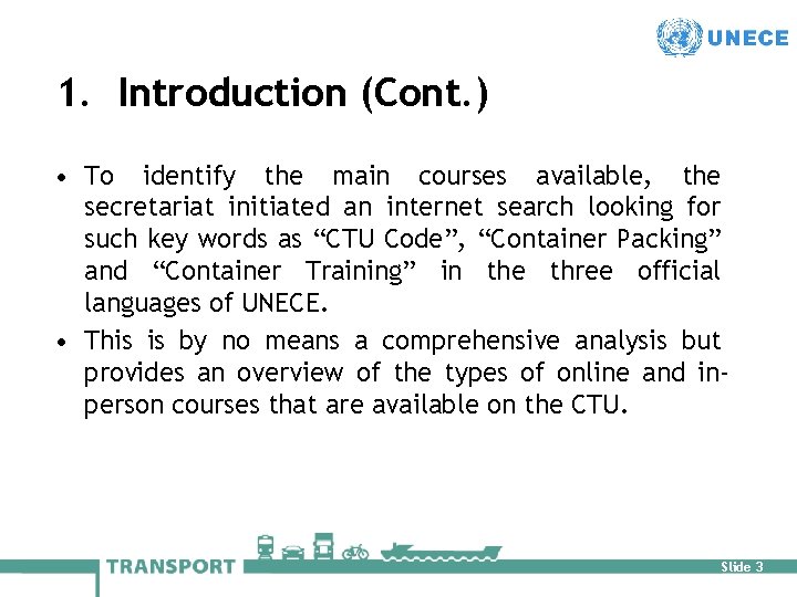 1. Introduction (Cont. ) • To identify the main courses available, the secretariat initiated