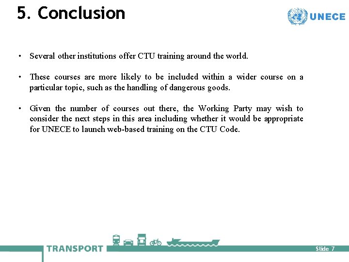 5. Conclusion • Several other institutions offer CTU training around the world. • These