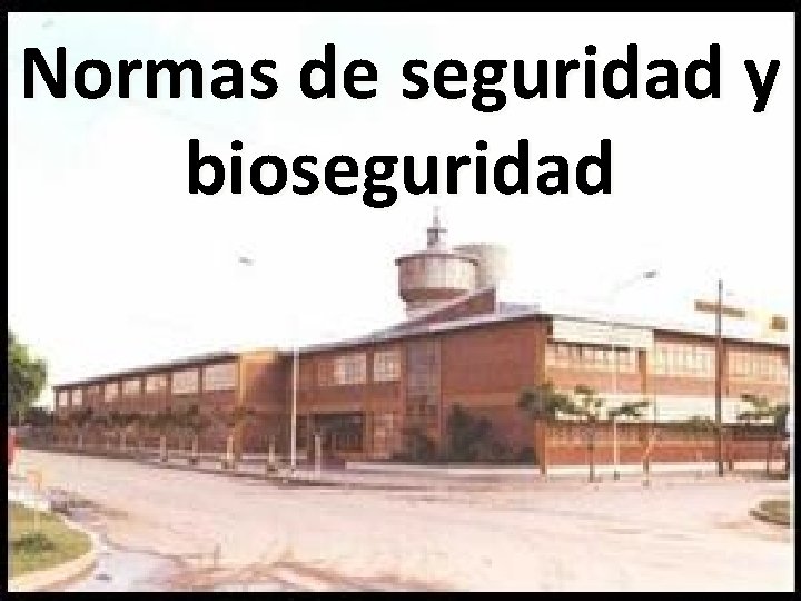 Normas de seguridad y bioseguridad 