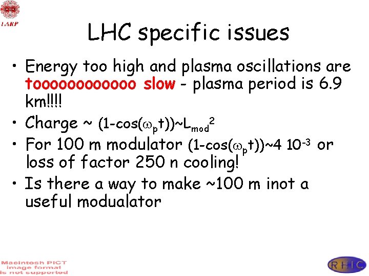 LHC specific issues • Energy too high and plasma oscillations are toooooo slow -