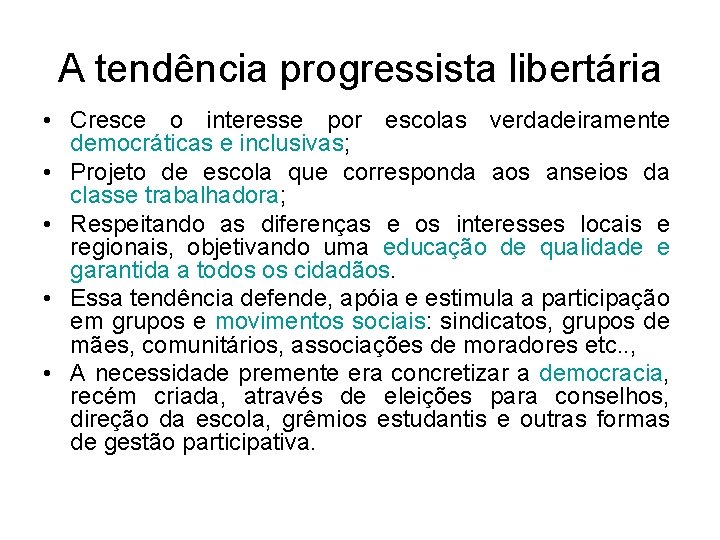 A tendência progressista libertária • Cresce o interesse por escolas verdadeiramente democráticas e inclusivas; A tendência progressista libertária • Cresce o interesse por escolas verdadeiramente democráticas e inclusivas;