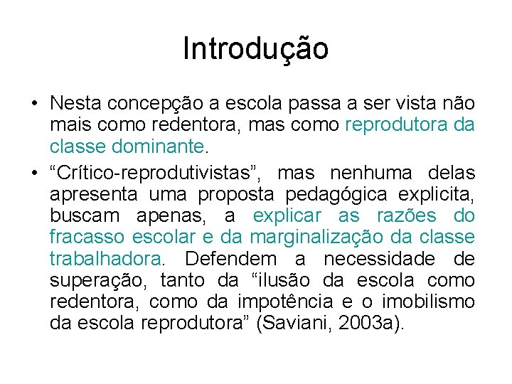 Introdução • Nesta concepção a escola passa a ser vista não mais como redentora, Introdução • Nesta concepção a escola passa a ser vista não mais como redentora,