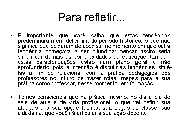 Para refletir. . . • É importante que você saiba que estas tendências predominaram Para refletir. . . • É importante que você saiba que estas tendências predominaram