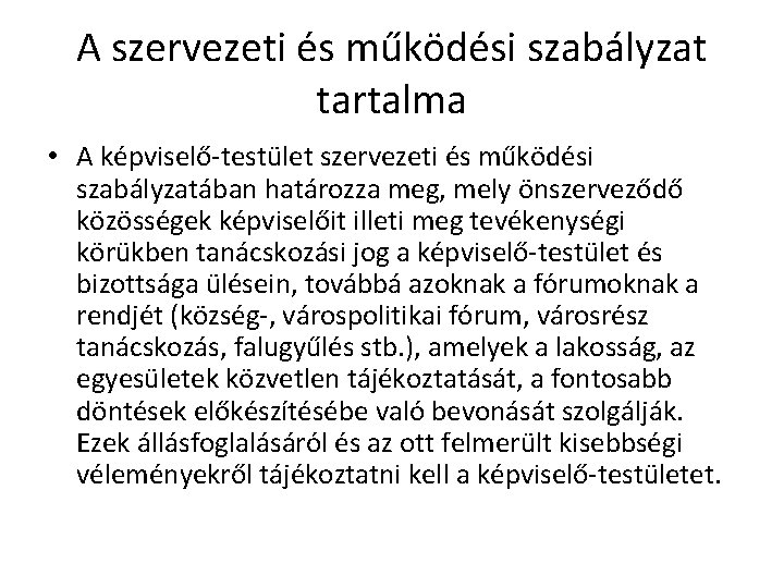 A szervezeti és működési szabályzat tartalma • A képviselő-testület szervezeti és működési szabályzatában határozza