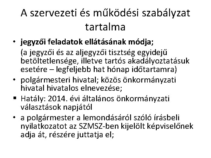 A szervezeti és működési szabályzat tartalma • jegyzői feladatok ellátásának módja; (a jegyzői és