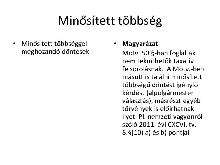 Minősített többség • Minősített többséggel meghozandó döntések • Magyarázat Mötv. 50. §-ban foglaltak nem