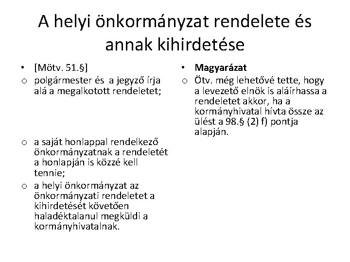 A helyi önkormányzat rendelete és annak kihirdetése • [Mötv. 51. §] o polgármester és