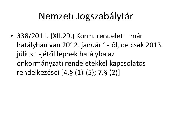 Nemzeti Jogszabálytár • 338/2011. (XII. 29. ) Korm. rendelet – már hatályban van 2012.