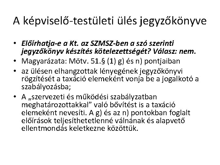 A képviselő-testületi ülés jegyzőkönyve • Előírhatja-e a Kt. az SZMSZ-ben a szó szerinti jegyzőkönyv