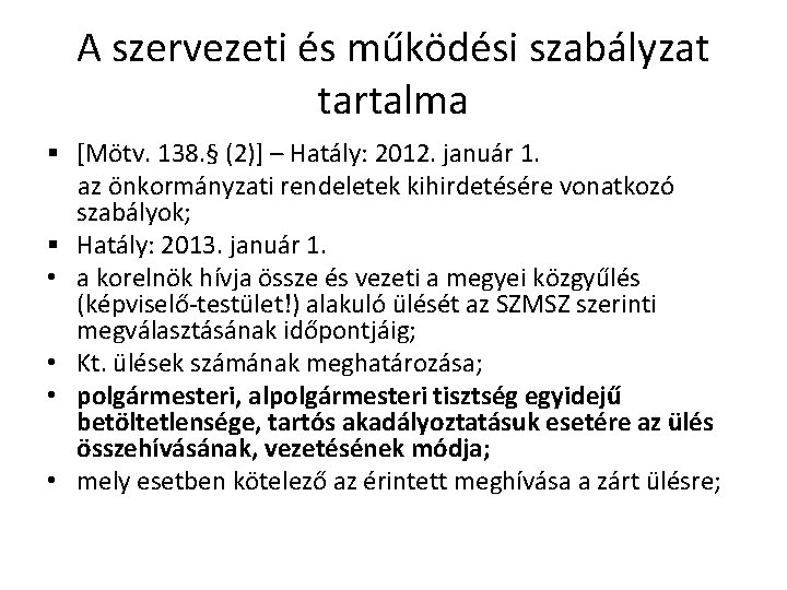 A szervezeti és működési szabályzat tartalma § [Mötv. 138. § (2)] – Hatály: 2012.