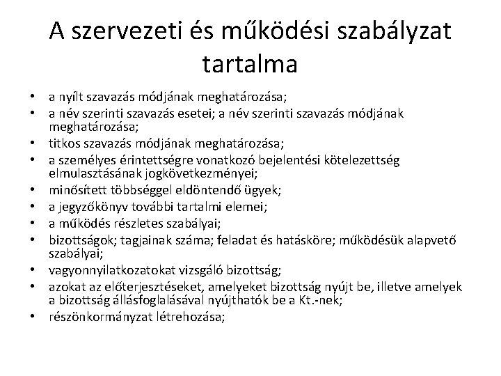 A szervezeti és működési szabályzat tartalma • a nyílt szavazás módjának meghatározása; • a