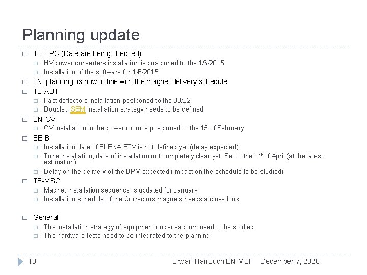 Planning update � TE-EPC (Date are being checked) � � LNI planning is now