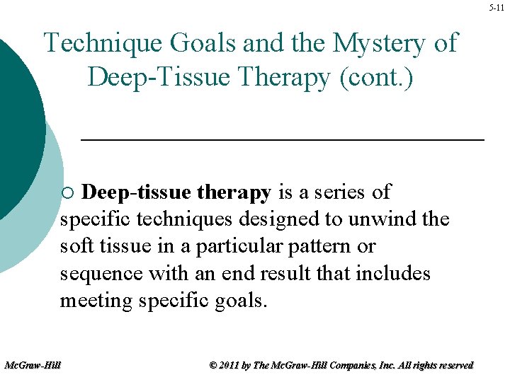 5 -11 Technique Goals and the Mystery of Deep-Tissue Therapy (cont. ) Deep-tissue therapy