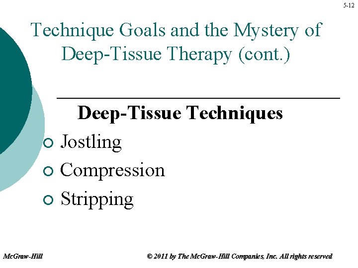 5 -12 Technique Goals and the Mystery of Deep-Tissue Therapy (cont. ) Deep-Tissue Techniques