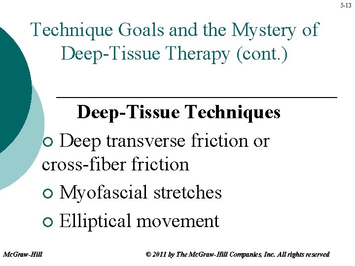 5 -13 Technique Goals and the Mystery of Deep-Tissue Therapy (cont. ) Deep-Tissue Techniques