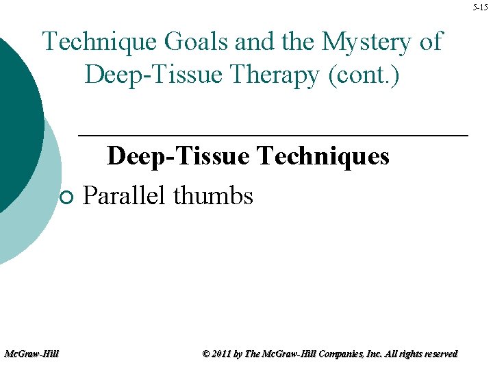 5 -15 Technique Goals and the Mystery of Deep-Tissue Therapy (cont. ) Deep-Tissue Techniques