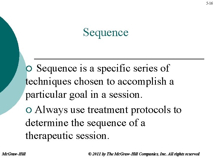 5 -16 Sequence is a specific series of techniques chosen to accomplish a particular