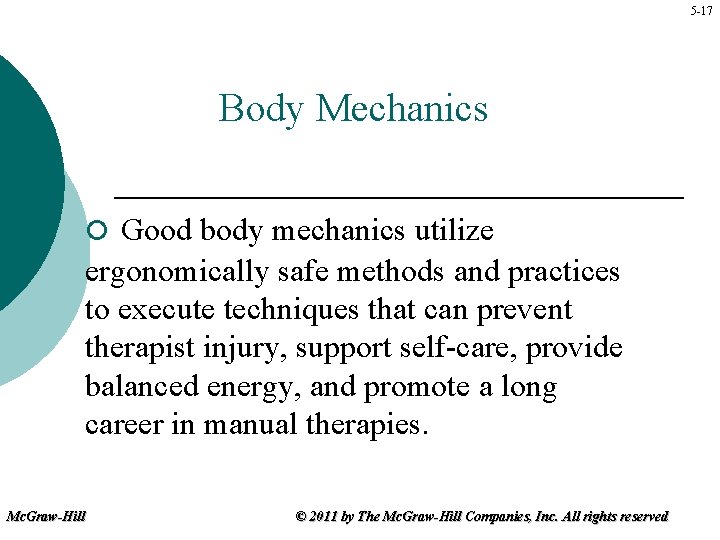 5 -17 Body Mechanics ¡ Good body mechanics utilize ergonomically safe methods and practices