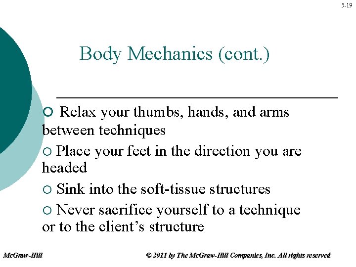 5 -19 Body Mechanics (cont. ) ¡ Relax your thumbs, hands, and arms between