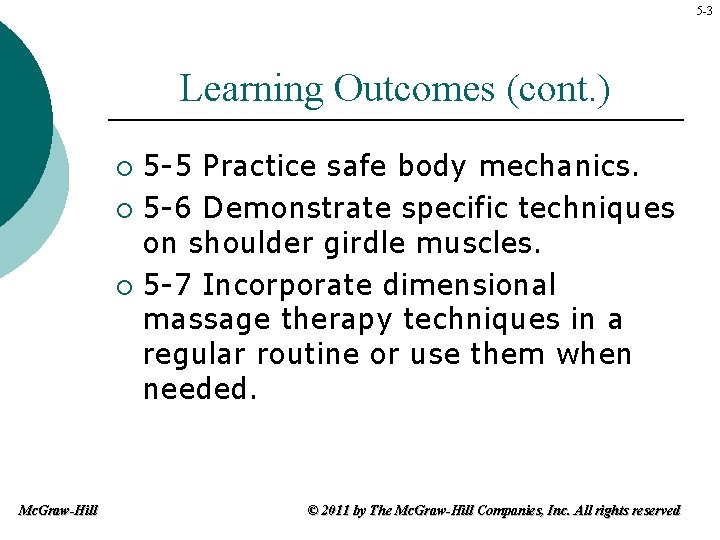 5 -3 Learning Outcomes (cont. ) 5 -5 Practice safe body mechanics. ¡ 5